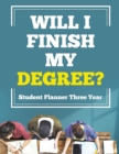 Will I Finish My Degree? Student Planner Three Year - Book