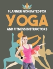 Planner Non Dated for Yoga and Fitness Instructors - Book