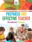 Prepared and Effective Teacher Academic Planner - Book
