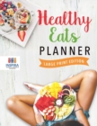 Healthy Eats Planner Large Print Edition - Book