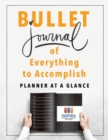 Bullet Journal of Everything to Accomplish Planner at a Glance - Book