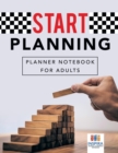 Start Planning Planner Notebook for Adults - Book