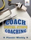 Coach Never Stops Coaching Planner Weekly - Book