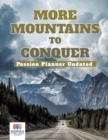 More Mountains to Conquer Passion Planner Undated - Book