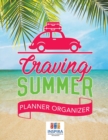 Craving Summer Planner Organizer - Book
