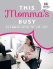 This Momma's Busy Planner with To Do List - Book