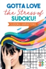 Gotta Love the Stress of Sudoku! Sudoku Variations - Book