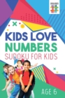 Kids Love Numbers Sudoku for Kids Age 6 - Book