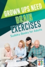 Grown Ups Need Brain Exercises Sudoku Books for Adults - Book
