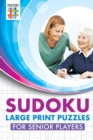 Sudoku Large Print Puzzles for Senior Players - Book