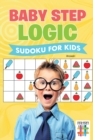 Baby Step Logic Sudoku for Kids - Book