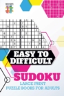 Easy to Difficult Sudoku Large Print Puzzle Books for Adults - Book