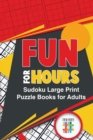 Fun for Hours Sudoku Large Print Puzzle Books for Adults - Book