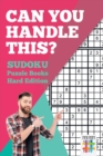 Can You Handle This? Sudoku Puzzle Books Hard Edition - Book