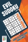 Evil Sudoku Puzzle Books Hard to Extra Hard Challenges - Book