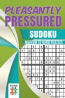 Pleasantly Pressured Sudoku Medium to Hard Puzzles - Book