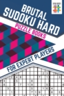 Brutal Sudoku Hard Puzzle Books for Expert Players - Book
