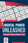 Mental Power Unleashed Sudoku Puzzle Books Easy - Book