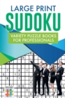 Large Print Sudoku Variety Puzzle Books for Professionals - Book