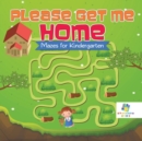 Please Get Me Home Mazes for Kindergarten - Book