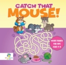 Catch that Mouse! Mazes Books for Kids Ages 4-8 - Book