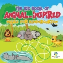 The Big Book of Animal-Inspired Mazes for Kindergarten - Book