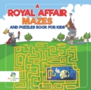 A Royal Affair Mazes and Puzzles Book for Kids - Book