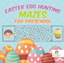 Easter Egg Hunting Mazes for Preschool - Book