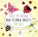 Easy to Follow How to Draw Insects for Kids - Book
