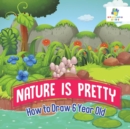 Nature is Pretty - How to Draw 6 Year Old - Book