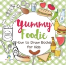 Yummy Foodie How to Draw Books for Kids - Book
