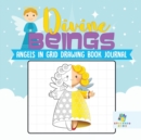 Divine Beings Angels in Grid Drawing Book Journal - Book