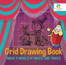 Grid Drawing Book Make a World of Magic and Tricks - Book