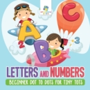 Letters and Numbers - Beginner Dot to Dots for Tiny Tots - Book