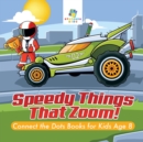 Speedy Things That Zoom! Connect the Dots Books for Kids Age 8 - Book