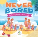 Never Bored Activity Book 1st Grade - Book