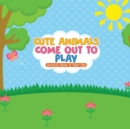 Cute Animals Come Out to Play Activity Book 9 Year Old - Book