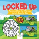 Locked Up Mazes and Find the Difference Activity Book for Kids - Book