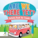 Are We There Yet? - Activity Book for Travels - Book