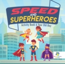 Speed and Superheroes Activity Book 6 Year Old Boy - Book