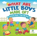 What Are Little Boys Made Of? Activity Book 7 Year Old Boy - Book