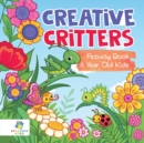 Creative Critters Activity Book 8 Year Old Kids - Book