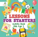 Lessons for Starters Activity Book Kids Age 2 - Book