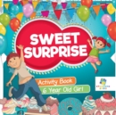 Sweet Surprise Activity Book 6 Year Old Girl - Book