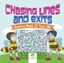 Chasing Lines and Exits Activity Book 12 Year Old - Book