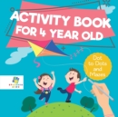 Activity Book for 4 Year Old Dot to Dots and Mazes - Book
