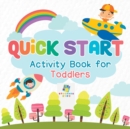 Quick Start Activity Book for Toddlers - Book