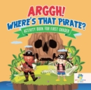 Arggh! Where's That Pirate? Activity Book for First Grader - Book