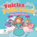 Fairies and Princesses Activity Book for Girls 8-10 - Book