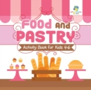 Food and Pastry Activity Book for Kids 4-6 - Book